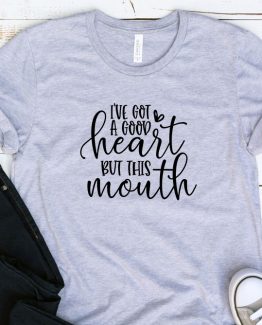 T-Shirt Adulting I've Got A Good Heart by Clotee.com Aesthetic Clothing
