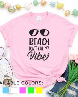 T-Shirt Vacation Beach Don't Kill My Vibe by Clotee.com Aesthetic Clothing