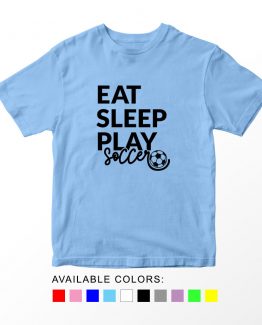 T-Shirt Kids Sport Eat Sleep Play Soccer by Clotee.com Aesthetic Clothing