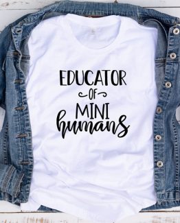T-Shirt Educator Of Mini Humans by Clotee.com Aesthetic Clothing