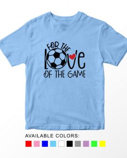 T-Shirt Kids Sport For The Love Of The Game Soccer by Clotee.com Aesthetic Clothing