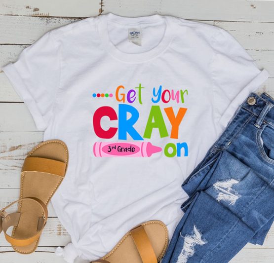 T-Shirt Get Your Cray On 3rd Grade by Clotee.com Aesthetic Clothing