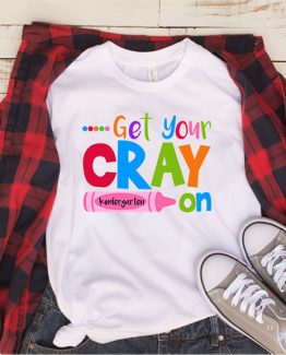 T-Shirt Get Your Cray On Kindergarten by Clotee.com Aesthetic Clothing