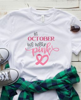 T-Shirt Cancer Awareness In October We Wear Pink by Clotee.com Tumblr Aesthetic Clothing