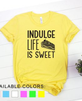 T-Shirt Chef Indulge Life Is Sweet by Clotee.com Tumblr Aesthetic Clothing