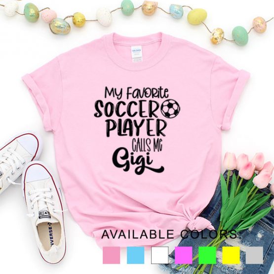 T-Shirt My Favorite Soccer Player Calls Me Gigi by Clotee.com Aesthetic Clothing