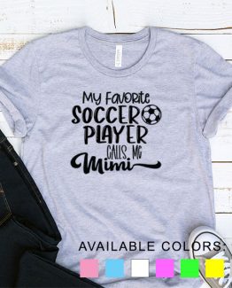 T-Shirt My Favorite Soccer Player Calls Me Mimi by Clotee.com Aesthetic Clothing