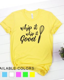 T-Shirt Chef Whip It Good by Clotee.com Tumblr Aesthetic Clothing